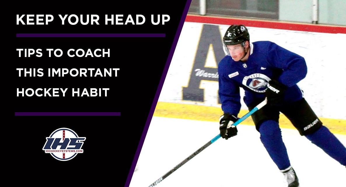 KEEP YOUR HEAD UP: Tips to Coach This Important Hockey Habit
