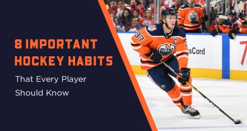 8 Important Hockey Habits That Every Player Should Know